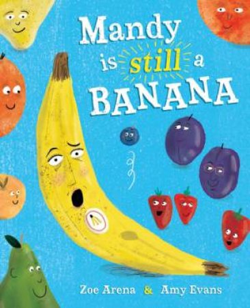 Mandy is still a Banana by Zoe Arena & Amy Louise Evans