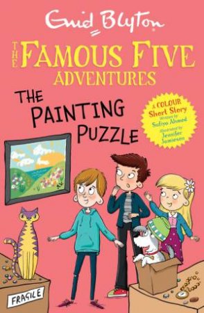 Famous Five Colour Short Stories: The Painting Puzzle by Enid Blyton & Sufiya Ahmed & Jennifer Jamieson