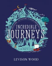 Incredible Journeys Discovery Adventure Danger Endurance