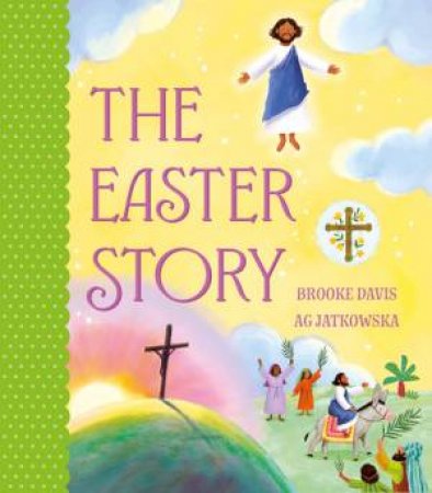 The Easter Story by Brooke Davis & Ag Jatkowska