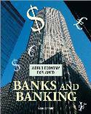 World Economy Explained: Banks And Banking by Sean Connolly