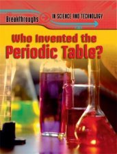 Breakthroughs in Science Who Invented the Periodic Table