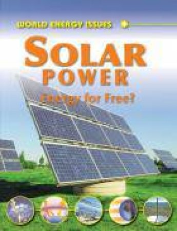 World Energy Issues: Solar Power: Energy for Free? by Jim Pipe