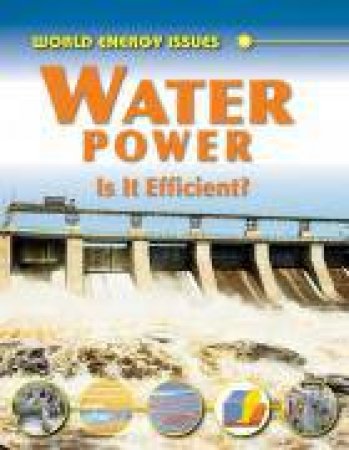World Energy Issues: Water Power: Is It Efficient? by Jim Pipe