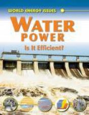 World Energy Issues Water Power Is It Efficient