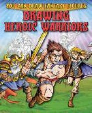 You Can Draw Fantasy Figures Drawing Heroic Warriors