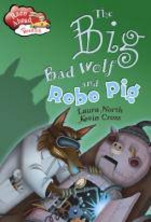 The Big Bad Wolf and the Robot Pig by Laura North