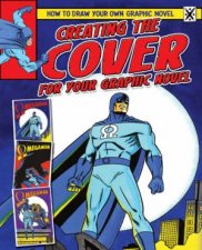 How To Draw Your Own Graphic Novel Creating the Cover for Your Graphic Novel