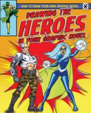How To Draw Your Own Graphic Novel Drawing the Heroes