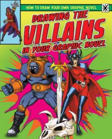 How To Draw Your Own Graphic Novel: Drawing the Villians by Frank Lee