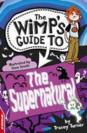 The Wimps Guide To: The Supernatural by Tracey Turner