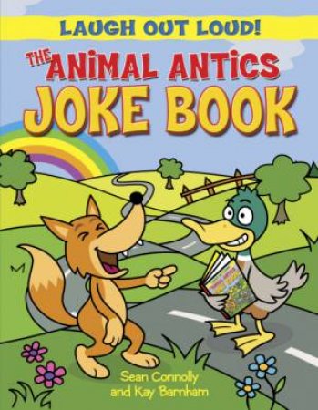 The Animal Antics Joke Book by Sean Connolly and Kay Barnham