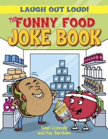The Funny Food Joke Book by Sean Connolly and Kay Barnham
