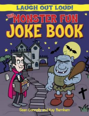 The Monster Fun Joke Book by Sean Connolly and Kay Barnham