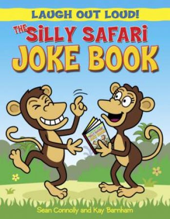 The Silly Safari Joke Book by Sean Connolly and Kay Barnham