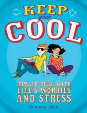 Keep Your Cool How to Deal with Lifes Worries and Stress