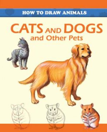 How to draw : Cats and Dogs and Other Pets by Peter Gray