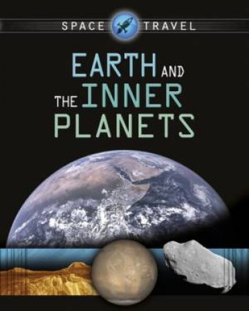 Space Travel Guides: Earth and the Inner Planets by Giles Sparrow