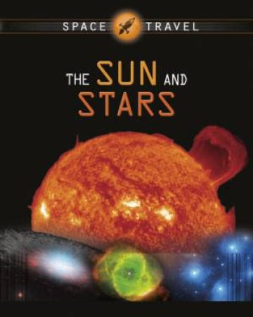 Space Travel Guides: The Sun and Stars by Giles Sparrow