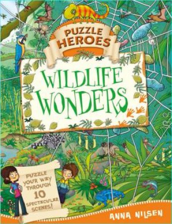 Puzzle Heroes: Wildlife Wonders by Anna Nilsen