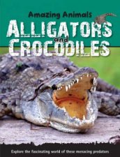 Amazing Animals  Alligators and Crocodiles