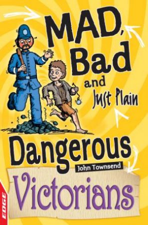 EDGE: Mad, Bad and Just Plain Dangerous: Victorians by John Townsend