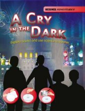 Science Adventures A Cry in the Dark  Explore sound and use science to survive