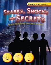 Science Adventures Sparks Shocks and Secrets  Explore Electricity And Use Science To Survive