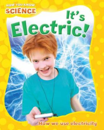 Now You Know Science : It's Electric by Honor Head & Terry Jennings
