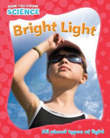 Now You Know Science: Bright Light by Honor Head & Terry Jennings