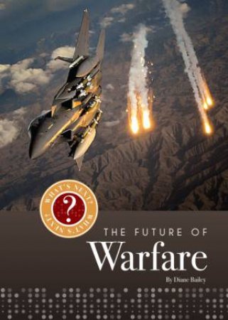 What's Next? The Future Of Warfare by Diane Bailey