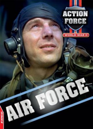 EDGE - Action Force: World War II: Air Force by John Townsend