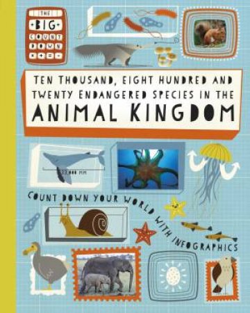 The Big Countdown: Ten Thousand, Eight Hundred and Twenty Endangered Species in the Animal Kingdom by Paul Rockett
