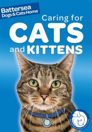Battersea Dogs & Cats Home: Caring for Cats and Kittens by Ben Hubbard