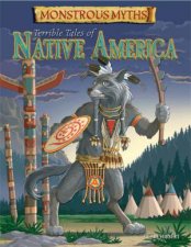 Monstrous Myths Terrible Tales of Native America