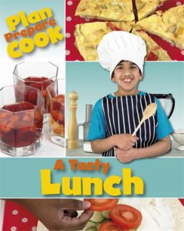 Plan, Prepare, Cook: A Tasty Lunch by Rita Storey