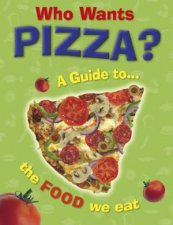 Who Wants Pizza A Guide to the Food We Eat