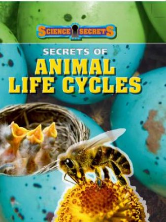 Science Secrets: Secrets of Animal Life Cycles by Andrew Solway