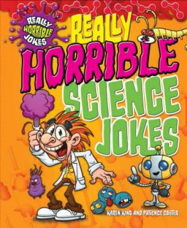 Really Horrible Jokes: Really Horrible Science Jokes by Karen King & Patience Coster