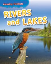 Amazing Habitats Rivers and Lakes