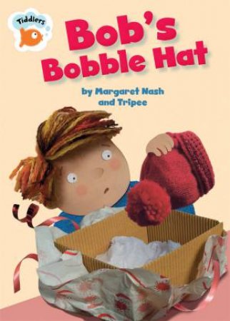 Tiddlers: Bob's Bobble Hat by Margaret Nash