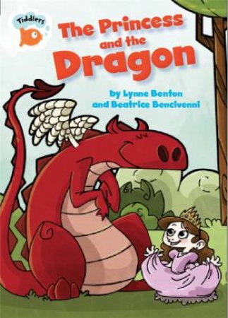 Tiddlers: The Princess and the Dragon by Lynne Benton & Beatrice Bencivenni