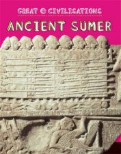 Great Civilisations Ancient Sumer