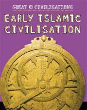 Great Civilisations Early Islamic Civilisation