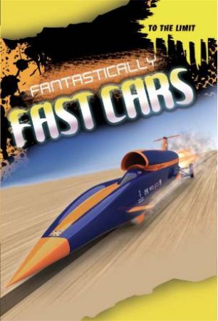 To The Limit: Fantastically Fast Cars by Jim Pipe