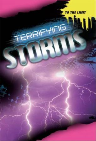 To The Limit: Terrifying Storms by Jim Pipe