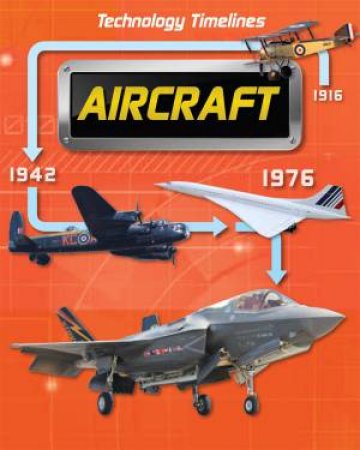 Technology Timelines: Aircraft by Tom Jackson