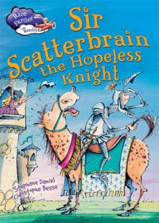 Race Further with Reading: Sir Scatterbrain the hopeless Knight by Stephane Daniel