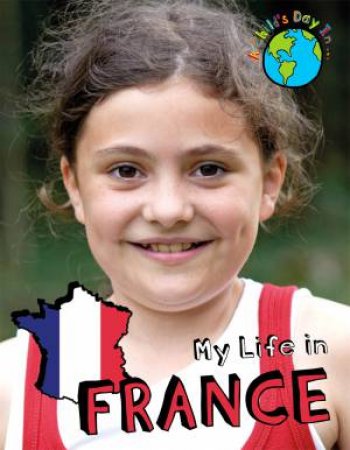 A Child's Day In...: My Life in France by Patience Coster