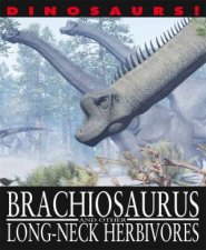 Dinosaurs Brachiosaurus and other LongNecked Herbivores
